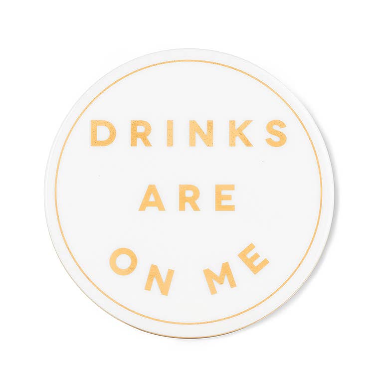 Drinks are on Me Coaster-4"