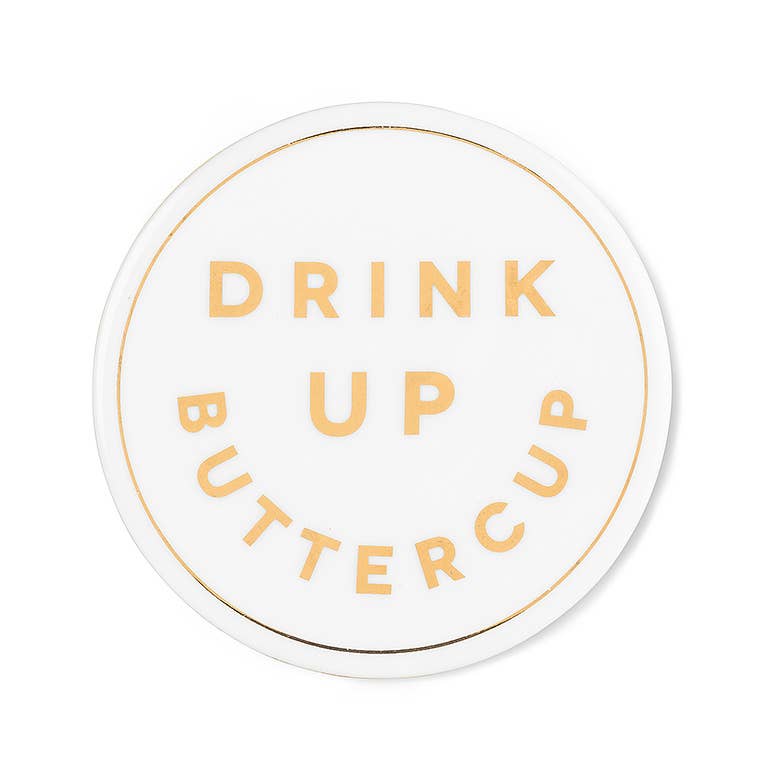 Drink Up Buttercup Coaster-4"